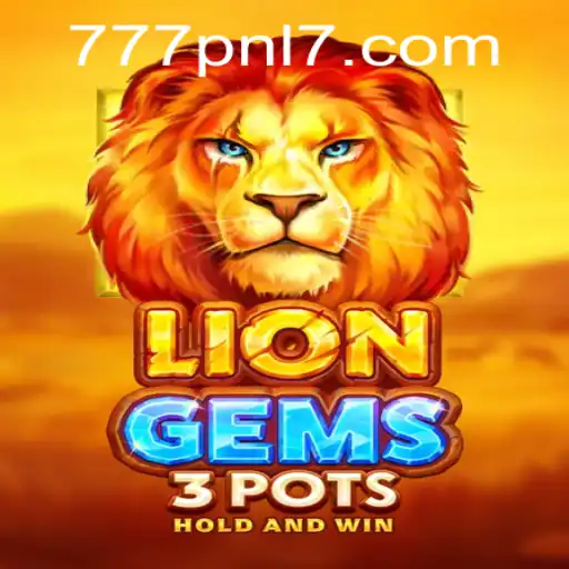 Discover the Excitement of LionGems3pots: A Thrilling Adventure in the World of 777pnl